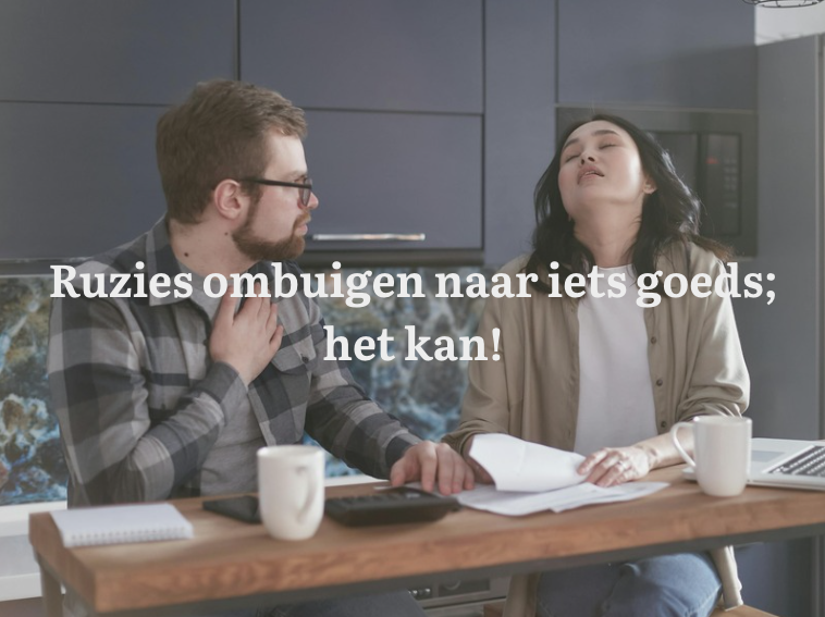 Ruzies ombuigen naar iets goeds; het kan!